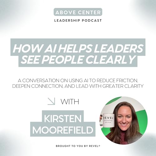 How AI Helps Leaders See People Clearly with Kirsten Moorefield
