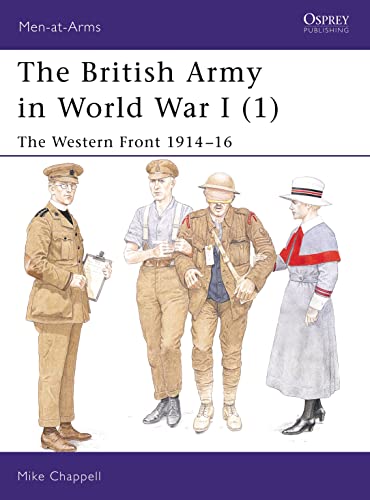 The British Army in World War I (1): The Western Front 1914–16 (Men-at-Arms, 391)