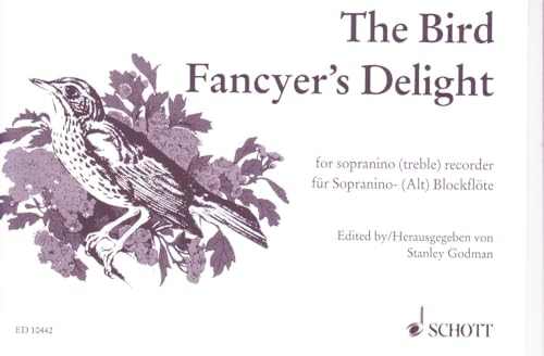 The Bird Fancyer's Delight: Directions Concerning after Teaching of all Sorts of Song-Birds. sopranoino- or treble recorder.