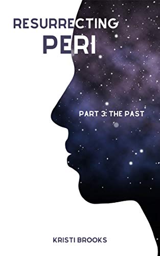 Resurrecting Peri: Part 3: The Past (English Edition)