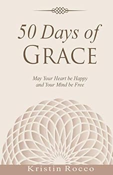 50 Days of Grace: May Your Heart be Happy and Your Mind be Free
