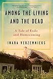 Among the Living and the Dead: A Tale of Exile and Homecoming