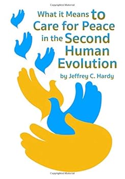 Paperback What it Means to Care for Peace: ...in the Second Human Evolution Book