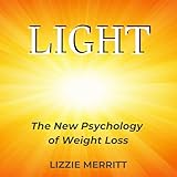 LIGHT: The New Psychology of Weight Loss
