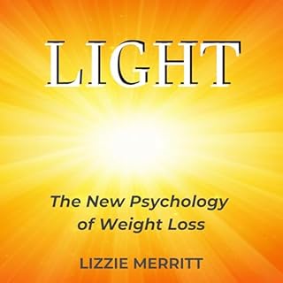 LIGHT: The New Psychology of Weight Loss Audiobook By Lizzie Merritt cover art