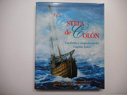 EN LA ESTELA DE COLÓN.Carabelas y singladuras del capitán Etayo