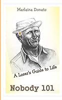 Nobody 101: A Loser's Guide to Life 0692465367 Book Cover