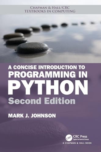 A Concise Introduction to Programming in Python (Chapman & Hall/CRC Textbooks in Computing)