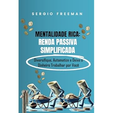 Capa do livro MENTALIDADE RICA: RENDA PASSIVA SIMPLIFICADA: Diversifique, Automatize e Deixe o Dinheiro Trabalhar por Você (Portuguese Edition)