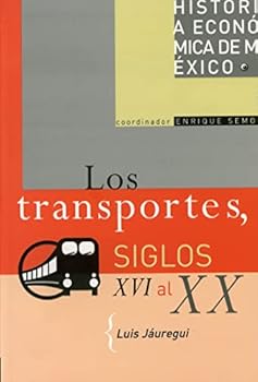 Paperback Los Transportes, Siglos XVI Al XX / Transportation, 16th to 20th Century (Historia Economica de Mexico / Economic History of Mexico) (Spanish Edition) [Spanish] Book