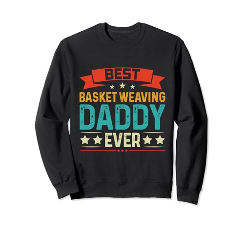 Best Basket Weaving Daddy Ever Basket Makers...