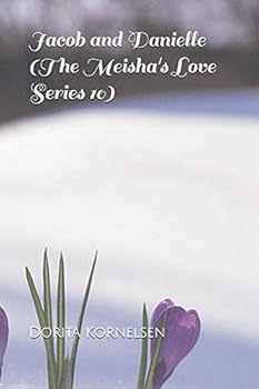 Paperback Jacob and Danielle (The Meisha's Love Series 10) Book