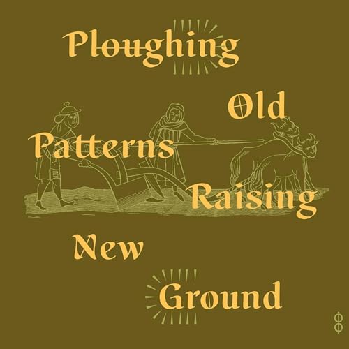 Ploughing Old Patterns, Raising New Ground cover art