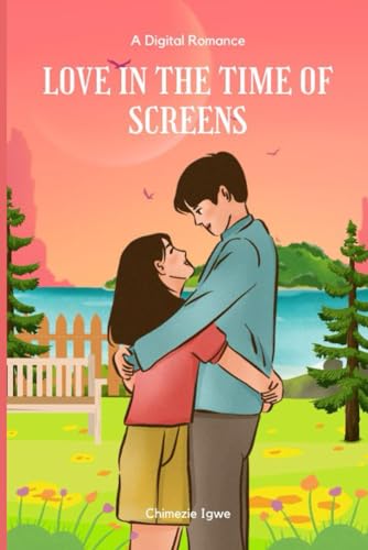 Love in the Time of Screens: A Digital Romance
