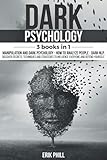 DARK PSYCHOLOGY: 3 books in 1: Manipulation and Dark Psychology; How To Analyze People; Dark NLP. Discover Secrets, Techniques and Strategies to Influence Everyone and Defend Yourself.