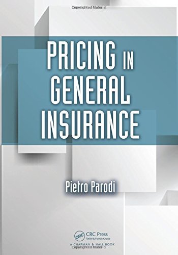 Pricing in General Insurance: Written by Pietro Parodi, 2014 Edition, Publisher: Chapman and Hall/CRC [Hardcover] Hardcover