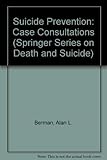 Suicide Prevention: Case Consultations (Springer Series on Death and Suicide)