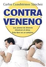 Contraveneno: Los planes de divorcio intoxican el alma. Este libro es el antídoto