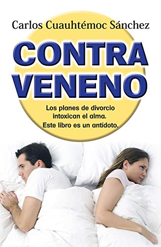 Contraveneno: Los planes de divorcio intoxican el alma. Este libro es el antídoto