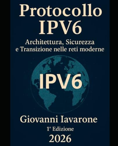 Protocollo IPv6 Architettura,Sicurezza e Transizione nelle reti moderne