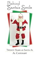 Behind Santa's Smile: Twenty Years as Santa Al 1492722529 Book Cover
