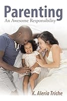 Parenting: An Awesome Responsibility 1503576833 Book Cover