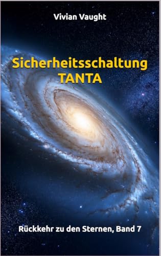 Sicherheitsschaltung TANTA: Rückkehr zu den Sternen, Band 7