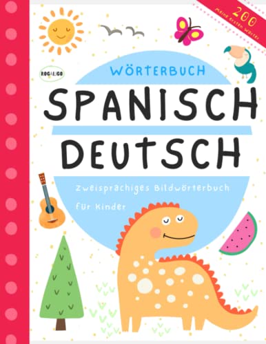 Preisvergleich Produktbild Bildwörterbuch Spanish Deutsch, Meine ersten Wörter: Zweisprachige Bücher auf spanisch lernen für Kinder Babys und Anfänger, Libros en español y alemán