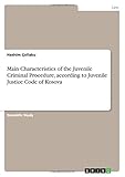  Main Characteristics of the Juvenile Criminal Procedure, according to Juvenile Justice Code of Kosova (English Edition)