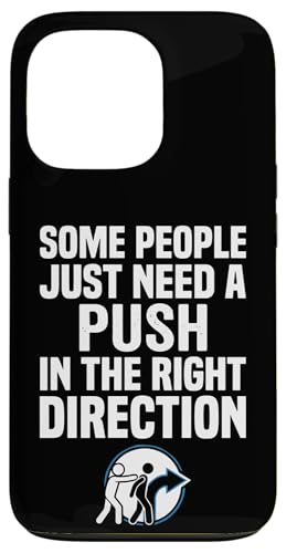 Some People Just Need A Push in The Right Direction �X�}�z�P�[�X iPhone 13 Pro �p