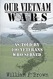  Our Vietnam Wars, as told by 100 veterans who served (1)