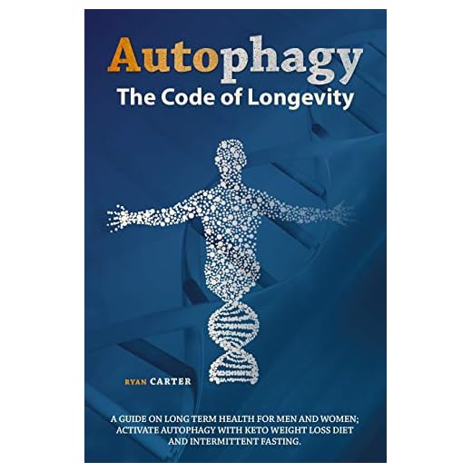 Autophagy: The Code Of Longevity. A Guide On Long Term Health For Men And Women; Activate Autophagy With Keto Weight Loss Diet And Intermittent Fasting (Weight loss and diet Book 2)