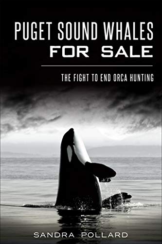 Puget Sound Whales for Sale: The Fight to End Orca Hunting (English Edition)