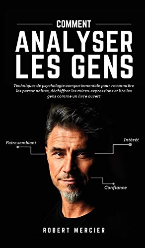 Comment Analyser Les Gens: Techniques de psychologie...