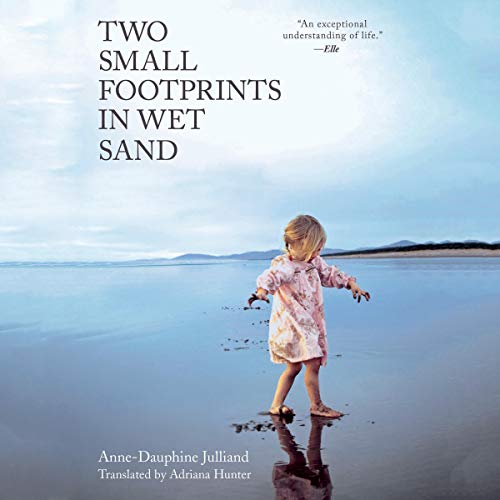 Two Small Footprints in Wet Sand - Anne-Dauphine Julliand, Adriana Hunter - translator episode artwork