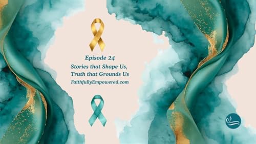 Episode 24: Stories that Shape Us, Truth that Grounds Us Podcast Por arte de portada