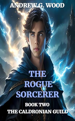 The Rogue Sorcerer: The Caldronian Guild : Book 2