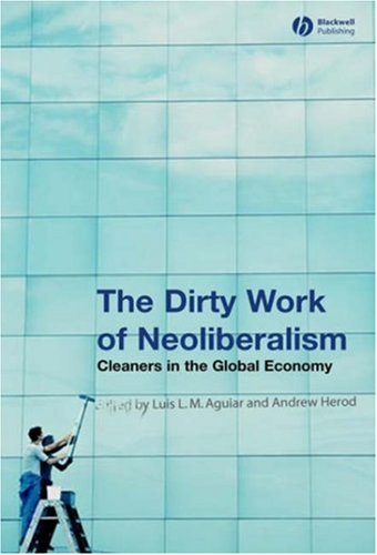 The Dirty Work of Neoliberalism: Cleaners in the Global Economy (Antipode Book Series)