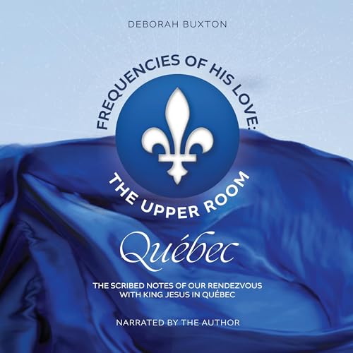 Frequencies of His Love: The Upper Room Québec Audiolivro Por Deborah Buxton capa