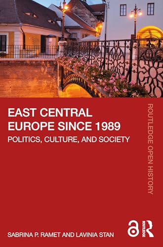 East Central Europe since 1989: Politics, Culture, and Society (Routledge Open History) (English Edition)