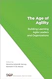 The Age of Agility: Building Learning Agile Leaders and Organizations (The Society for Industrial and Organizational Psychology Professional Practice Series)