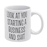 Business Owner Mug Look At You Starting A Business And Shit 11 Ounces Funny White Coffee Mug