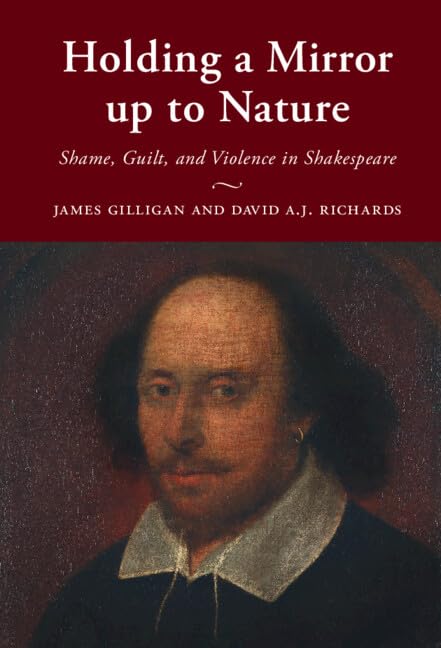 Holding a Mirror up to Nature: Shame, Guilt, and Violence in Shakespeare      New Edition