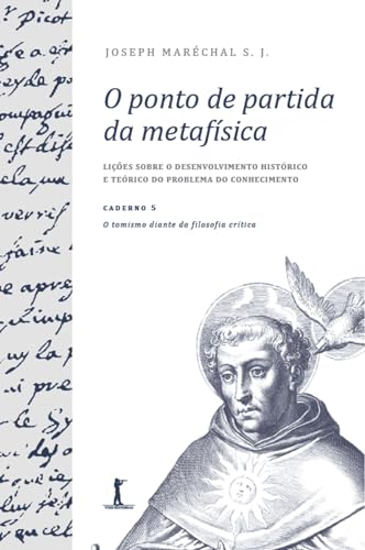 O ponto de partida da metafísica - Caderno 5: O tomismo diante da filosofia crítica.