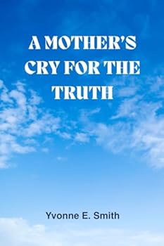 A mother's cry for the truth