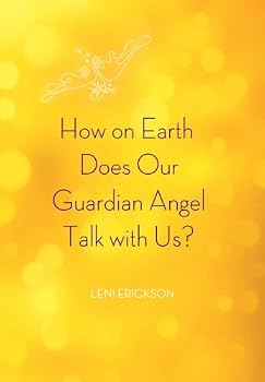 Hardcover How on Earth Does Our Guardian Angel Talk with Us? (The Starfire Collection, Book 2) Book