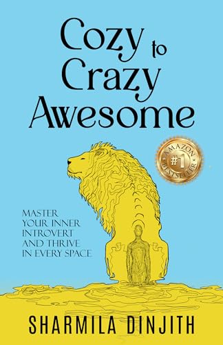 Cozy to Crazy Awesome: Master Your Inner Introvert and Thrive in Every