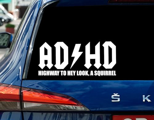 ADHD Highway to Hey Look - A Squirrel Car Decal - Funny Vinyl Sticker - Humor Gift for New Drivers - Window Decal for Car - Truck - Van - SUV - Laptop Or Bumper Waterproof 8 Inches