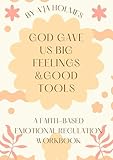 God Gave Us Big Feelings & Good Tools: A Family Faith-Based Emotional Regulation Workbook (English Edition)