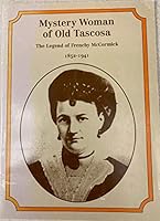 Mystery woman of old Tascosa: The legend of Frenchy McCormick, 1852-1941 0942376161 Book Cover